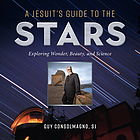 Front cover image for Jesuit's Guide to the Stars: Exploring Wonder, Beauty, and Science : Exploring Wonder, Beauty, and Science
