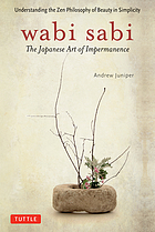 Wabi sabi : the Japanese art of impermanence