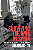 Surviving the war in Syria : survival strategies in a time of conflict