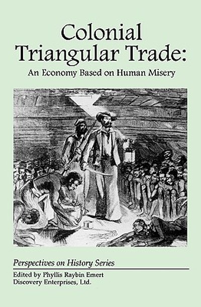 Colonial triangular trade : an economy based on human misery | WorldCat.org