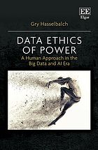 Front cover image for Data ethics of power: a human approach in the big data and AI era