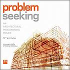 Problem seeking : an architectural programming primer
