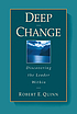 Deep change : discovering the leader within by  Robert E Quinn 