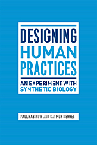 Designing human practices : an experiment with synthetic biology