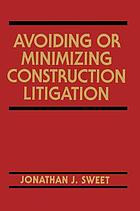 Avoiding or minimizing construction litigation
