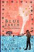 Blue earth : a novel by  Anya Achtenberg 