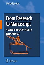 From Research to Manuscript : a guide to Scientific Writing