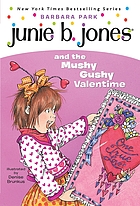 Junie B. Jones and the Mushy Gushy Valentime.