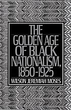 The golden age of Black nationalism, 1850-1925