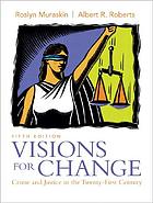 Visions for change : crime and justice in the twenty-first century