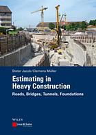 Cover: Estimating in heavy construction: roads, bridges, tunnels, foundations