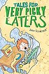 Tales for very picky eaters by  Josh Schneider 