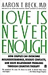 Love is never enough : how couples can overcome... by  Aaron T Beck 