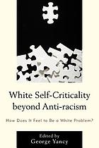 White self-criticality beyond anti-racism : how does it feel to be ...
