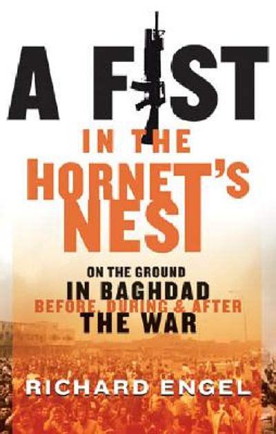 A Fist In The Hornet's Nest : On The Ground In Baghdad Before, During 