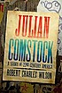 Julian Comstock : a story of 22nd-century America by  Robert Charles Wilson 