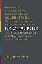 Us versus us : the untold story of religion and the LGBT community