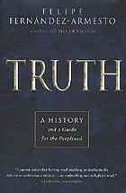 Truth : a history and a guide for the perplexed