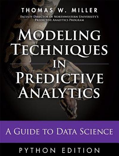 Modeling techniques in predictive analytics with Python and R : a guide ...