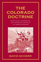 The Colorado doctrine : water rights, corporations, and distributive justice on the American frontier