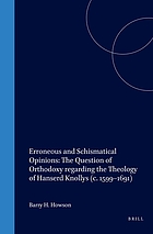 Erroneous and schismatical opinions : the question of Orthodoxy regarding the theology of Hanserd Knollys (c. 1599-1691)