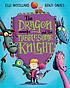 The dragon and the nibblesome knight by  Elli Woollard 