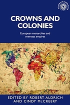 Crowns and colonies : European monarchies and overseas empires