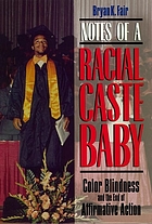 Notes of a racial caste baby : color blidness and the end of affirmative action.