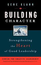 Building character : strengthening the heart of good leadership