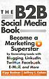The B2B social media book : become a marketing... by  Kipp Bodnar 