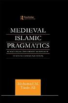 Medieval Islamic pragmatics : Sunni legal theorists' models of textual communication