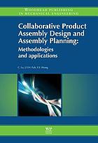 Collaborative product assembly design and assembly planning methodologies and applications