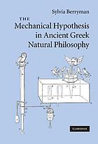 The mechanical hypothesis in ancient Greek natural philosophy