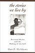 The stories we live by : personal myths and the... by  Dan P McAdams 