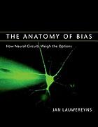 The anatomy of bias : how neural circuits weigh the options