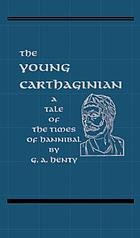 The young Carthaginian : a story of the times of Hannibal