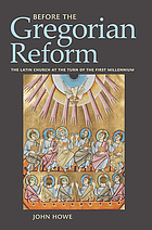 Before the Gregorian reform : the Latin church at the turn of the first millennium