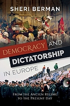 Democracy and dictatorship in Europe : from the Ancien régime to the present day