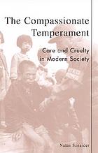 Compassionate Temperament : Care and Cruelty in Modern Society.
