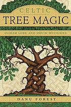 Celtic tree magic - ogham lore and druid mysteries.