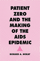 Patient Zero and the making of the AIDS epidemic