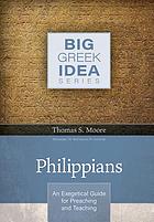 Philippians : an exegetical guide for preaching and teaching