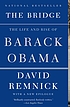 The bridge : the life and rise of Barack Obama 著者： David Remnick