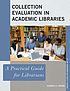 Collection evaluation in academic libraries :... 저자: Karen C Kohn