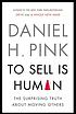To sell is human : the surprising truth about... by  Daniel H Pink 