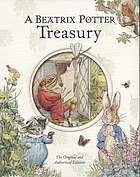 A Beatrix Potter treasury : the oroginal and authorized editions