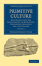 Primitive culture : researches into the development of mythology, philosophy, religion, art, and custom