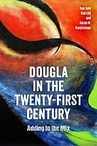 Dougla in the twenty-first century : adding to the mix