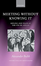 Meeting without knowing it : Kipling and Yeats at the fin de siècle