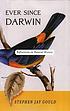 Ever since Darwin reflections in natural history Autor: Stephen Jay Gould